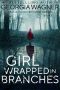 Girl Wrapped in Branches: Ella Porter FBI Mystery Thriller Book 3 (Ella Porter FBI Mystery Thrillers)