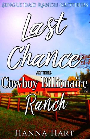 Last Chance At The Cowboy Billionaire Ranch : A Sweet Clean Cowboy Billionaire Romance (Single Dad Ranch Brothers Book 7)