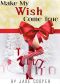 Make My Wish Come True · A Christmas Romance