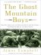 The Ghost Mountain Boys · Their Epic March and the Terrifying Battle for New Guinea--The Forgotten War of the South Pacific