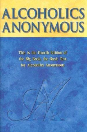 Alcoholics Anonymous · the Story of How Many Thousands of Men and Women Have Recovered From Alcoholism