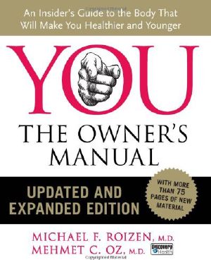 YOU · The Owner's Manual, Updated and Expanded Edition · An Insider's Guide to the Body That Will Make You Healthier and Younger