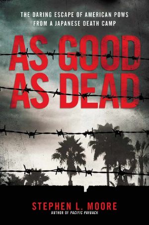 As Good as Dead · the Daring Escape of American POWs From a Japanese Death Camp