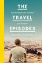 The Travel Episodes · Geschichten von Fernweh und Freiheit