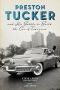 Preston Tucker and His Battle to Build the Car of Tomorrow