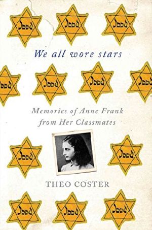 We All Wore Stars · Memories of Anne Frank From Her Classmates