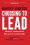 Choosing to Lead · Being Comfortable Being Uncomfortable