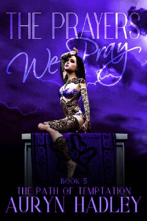 The Prayers We Pray (The Path of Temptation Book 5)