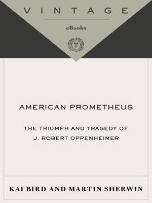 American Prometheus · The Triumph and Tragedy of J. Robert Oppenheimer