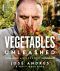 Vegetables Unleashed