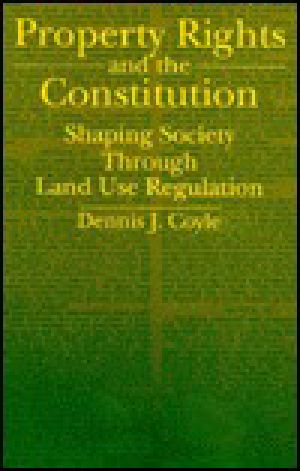 Property Rights and the Constitution · Shaping Society Through Land Use Regulation