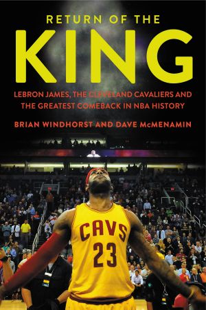 Return of the King · LeBron James, the Cleveland Cavaliers, and the Greatest Comeback in NBA History