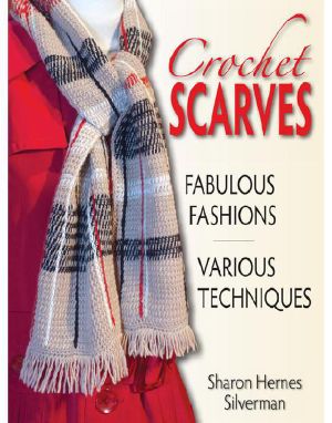 Crochet Scarves: Fabulous Fashions- Various Techniques