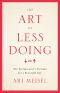 The Art of Less Doing · One Entrepreneur's Formula for a Beautiful Life