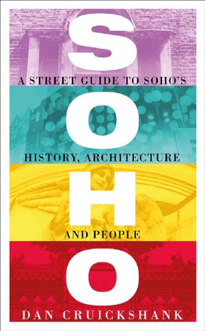 Soho · A Street Guide to Soho’s History, Architecture and People