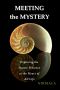 Meeting the Mystery · Exploring the Aware Presence at the Heart of All Life