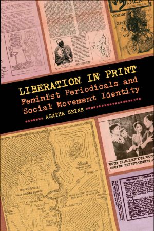 Liberation in Print · Feminist Periodicals and Social Movement Identity (Since 1970 · Histories of Contemporary America Ser.)