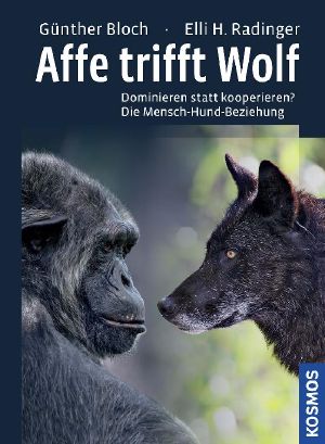 Affe trifft Wolf · Dominieren statt kooperieren? - Die Mensch-Hund Beziehung