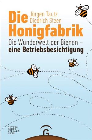 Die Honigfabrik · Die Wunderwelt der Bienen