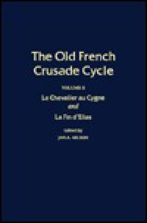 Le Chevalier Au Cygne and La Fin D'Elias · Volume 2 of the Old French Crusade Cycle
