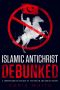 The Islamic Antichrist Debunked · A Comprehensive Critique of the Muslim Antichrist Theory