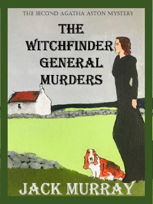 The Witchfinder General Murders · an Historical Murder Mystery (Agatha Aston Book 2)