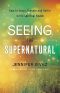 Seeing the Supernatural