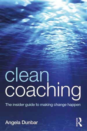 Clean Coaching · the Insider Guide to Making Change Happen