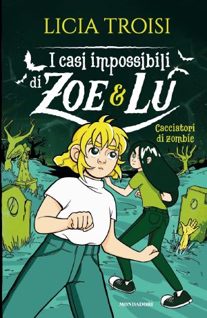 I Casi Impossibili Di Zoe&Lu - 3. Cacciatori Di Zombie