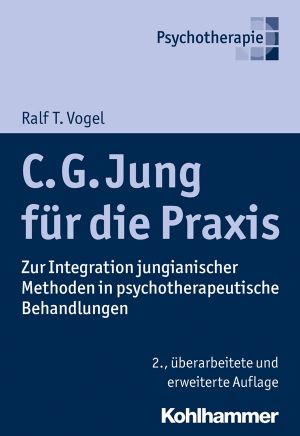 C. G. Jung für die Praxis · Zur Integration jungianischer Methoden in psychotherapeutische Behandlungen 2.Auflage