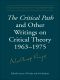 The Critical Path and Other Writings on Critical Theory, 1963-1975