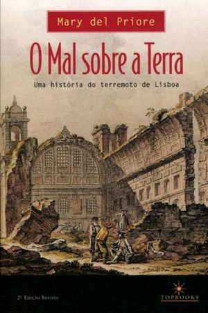 O Mal Sobre a Terra · Uma História Do Terremoto De Lisboa