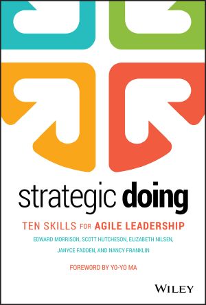 Strategic Doing, Ten Skills for Agile Leadership