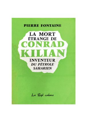 La Mort Étrange De Conrad Killian, Inventeur Du Pétrole Saharien