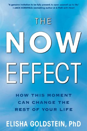 The Now Effect · How a Mindful Moment Can Change the Rest of Your Life