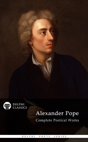 Delphi Complete Works of Alexander Pope