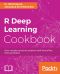 R Deep Learning Cookbook