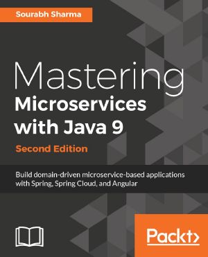 Mastering Microservices with Java 9 · 2nd Edition