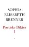 Sophiæ Elisabeth Brenners Uti åtskillige Språk/ Tider och Tilfällen författade Poetiske Dikter Af henne sielf å Nyo öfwersedde Samt med dertil hörige Kopparstycken förökte.