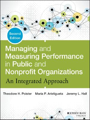 Managing and Measuring Performance in Public and Nonprofit Organizations