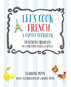 Let's Cook French, a Family Cookbook