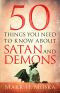 50 Things You Need to Know About Satan and Demons