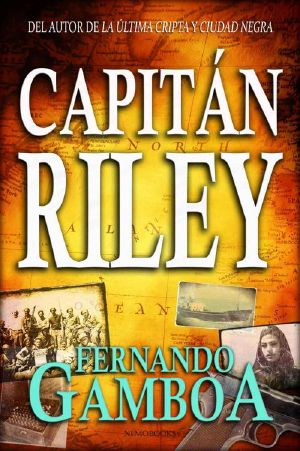 CAPITÁN RILEY · El Nuevo Bestseller De Aventuras Del Autor De LA ÚLTIMA CRIPTA.