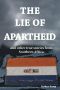 The Lie of Apartheid and Other True Stories From Southern Africa