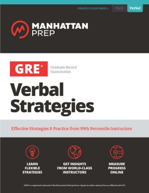 GRE Verbal Strategies · Effective Strategies & Practice From 99th Percentile Instructors (Manhattan Prep GRE Strategy Guides)