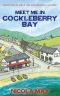 Meet Me in Cockleberry Bay · the Much Awaited Sequel in the Cockleberry Bay Series