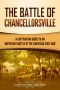 The Battle of Chancellorsville: A Captivating Guide to an Important Battle of the American Civil War