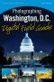 Photographing Washington D.C. Digital Field Guide