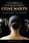 Celebrity and Entertainment Obsession · Understanding Our Addiction