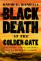 Black Death at the Golden Gate · The Race to Save America From the Bubonic Plague